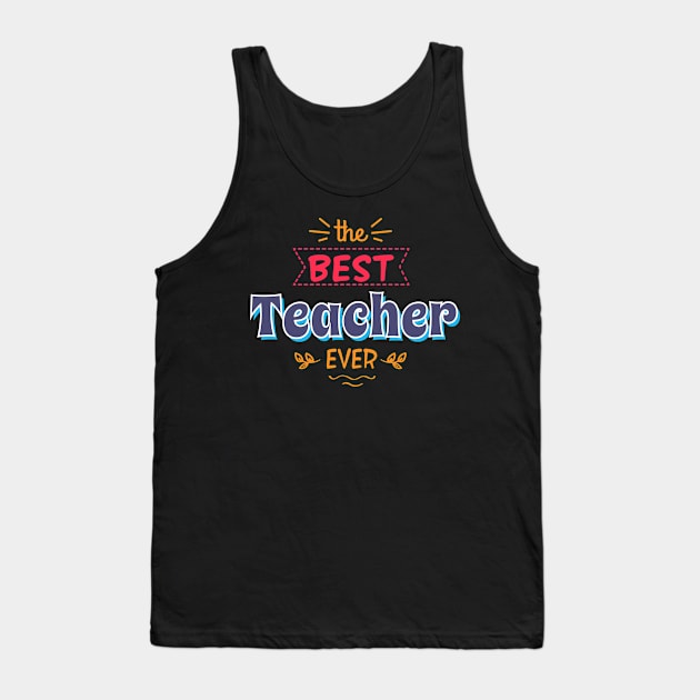 The best teacher ever Tank Top by baha2010